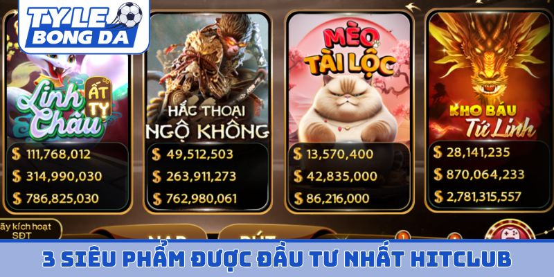 3 siêu phẩm được đầu tư nhất Hitclub