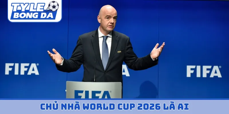 Chủ nhà World Cup 2026 là ai