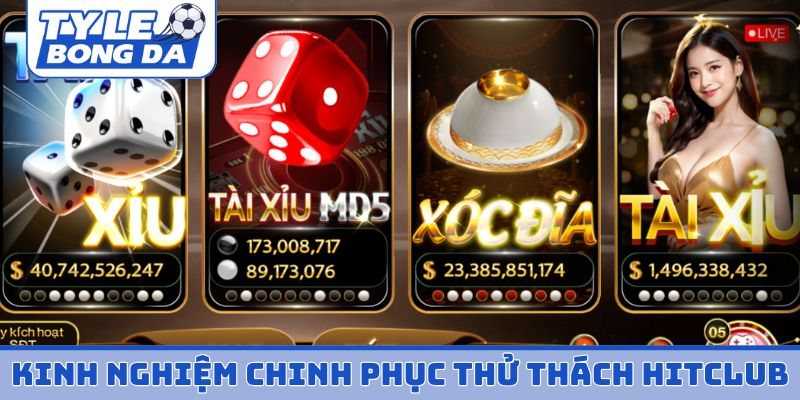 Kinh nghiệm chinh phục thử thách Hitclub