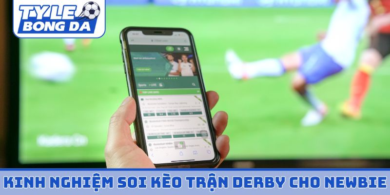 Kinh nghiệm soi kèo trận derby cho người mới