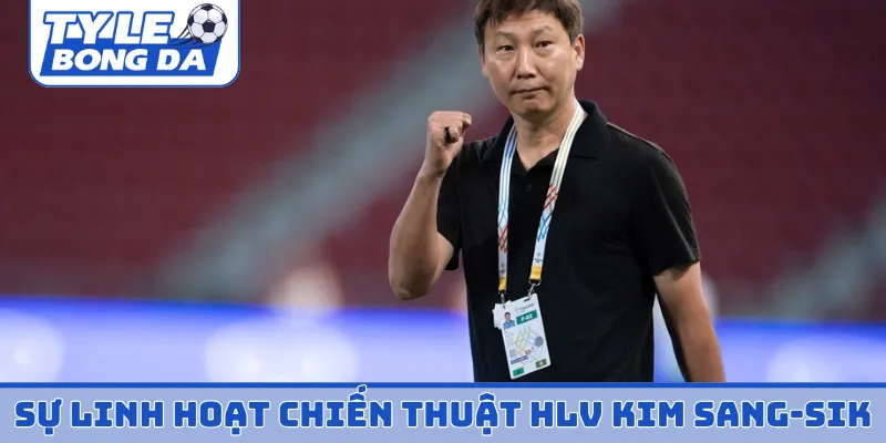 Sự linh hoạt chiến thuật của HLV Kim Sang-sik