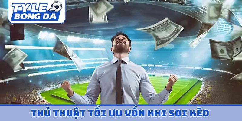 Thủ thuật tối ưu vốn khi soi kèo theo đội hình ra sân