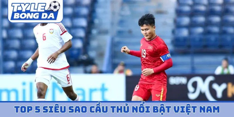 Top 5 siêu sao cầu thủ nổi bật Việt Nam
