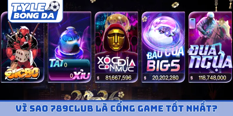 Vì sao 789Club là cổng game trực tuyến tốt nhất?